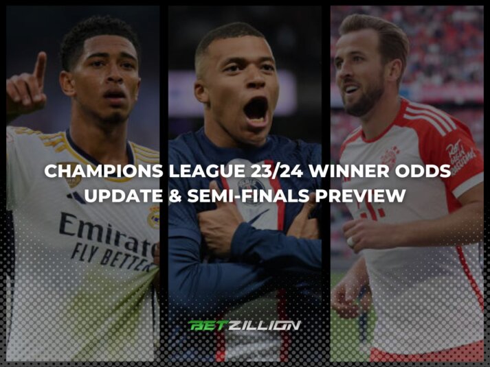 Champions League 2023–24 Winner Odds Update & Semi-Finals Preview