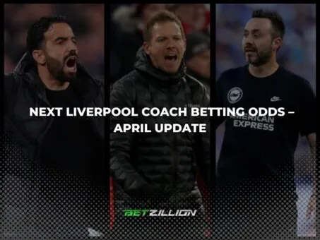 Liverpools Next Head Coach Betting Odds Update April 2