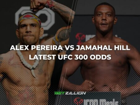 Pereira Vs Hill Betting Preview Latest UFC 300 Main Event Odds April